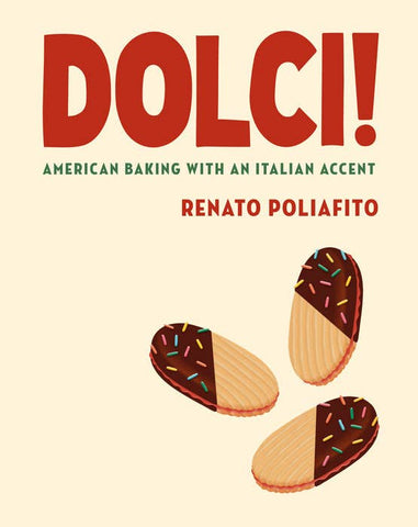 Dolci! American Baking with an Italian Accent, by Renato Poliafito