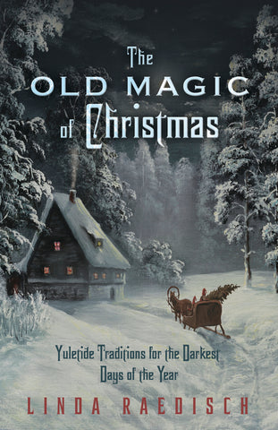 The Old Magic of Christmas, by Linda Raedisch