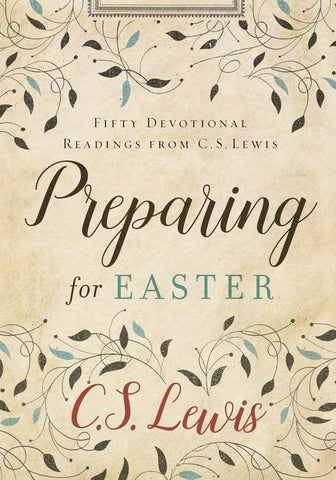 Preparing for Easter, by C.S. Lewis