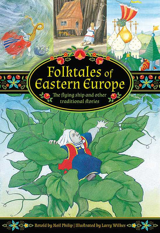 Folktales of Eastern Europe: The Flying Ship & Other Traditional Stories, retold by Neil Philip