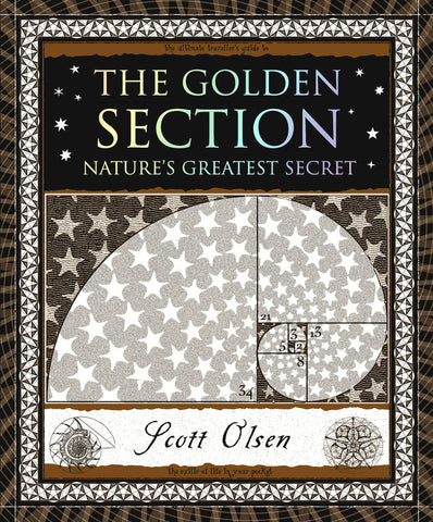 The Golden Section: Nature's Greatest Secret, by Scott Olsen