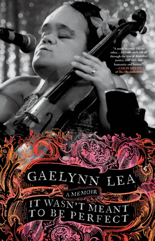 It Wasn’t Meant to Be Perfect: A Memoir, by Gaelynn Lea
