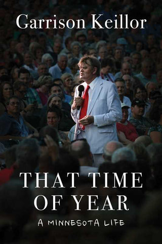 That Time of Year: A Minnesota Life, by Garrison Keillor
