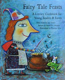Fairy Tale Feasts: A Literary Cookbook for Young Readers & Eaters, by Jane Yolen & Heidi Stemple