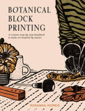 Botanical Block Printing: A Creative Step-by-Step Handbook to Make Art Inspired by Nature, by Rosanna Morris
