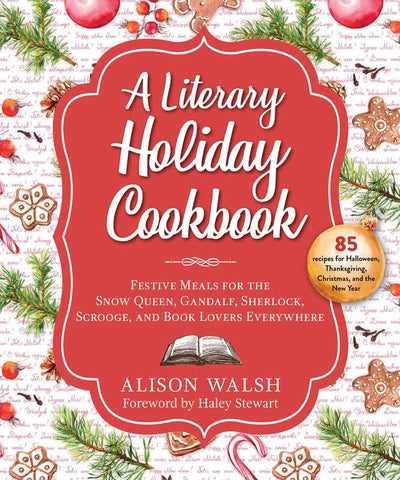 A Literary Holiday Cookbook, by Alison Walsh