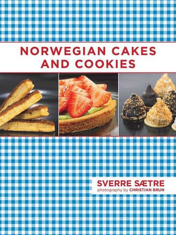 Norwegian Cakes and Cookies: Scandinavian Sweets Made Simple, by Sverre Sætre