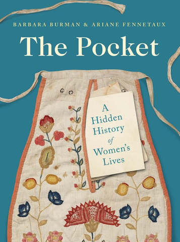 The Pocket: A Hidden History of Women's Lives, 1660–1900, by Barbara Burman & Ariane Fennetaux