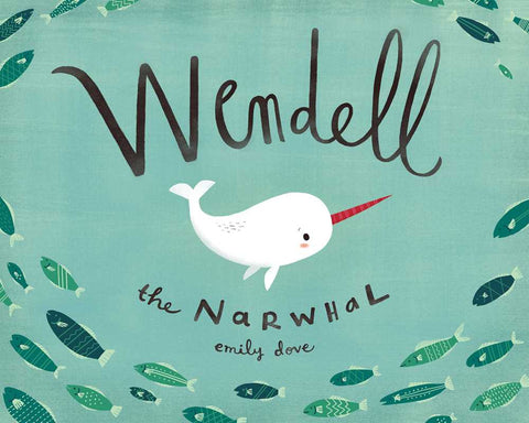 Wendell the Narwhal, by Emily Dove