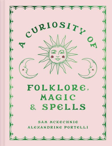 A Curiosity of Folklore, Magic and Spells, by Sam McKechnie & Alexandrine Portelli