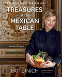 Treasures of the Mexican Table: Classic Recipes, Local Secrets, by Pati Jinich