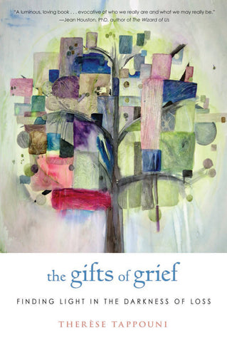 The Gifts of Grief: Finding Light in the Darkness of Loss, by Therèse Tappouni