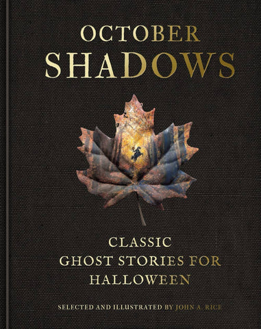 October Shadows: Classic Ghost Stories for Halloween, Selected & Illustrated by John A. Rice