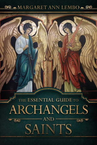 The Essential Guide to Archangels and Saints, by Margaret Ann Lembo