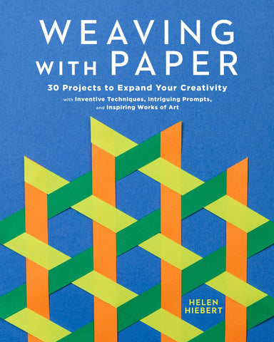 Weaving with Paper: 30 Projects to Expand Your Creativity, by Helen Hiebert