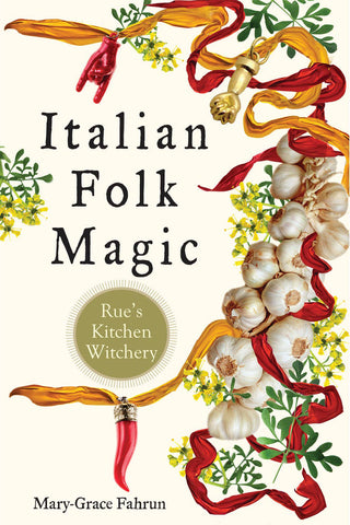 Italian Folk Magic, by Mary-Grace Fahrun