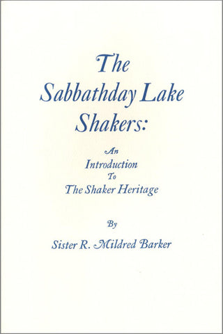 The Sabbathday Lake Shakers: An Introduction to The Shaker Heritage by Sister R. Mildred Barker