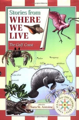 Stories From Where We Live: The Gulf Coast, edited by Sara St. Antoine (with an essay by John Cutrone)