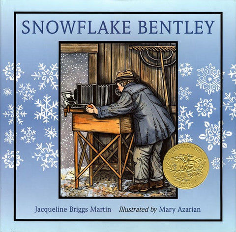 Snowflake Bentley, by Jacqueline Briggs Martin & Mary Azarian