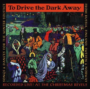 To Drive the Dark Away: Songs & Dances for the Winter Solstice (Audio Recording on CD)