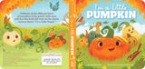 I'm a Little Pumpkin, by Hannah Eliot