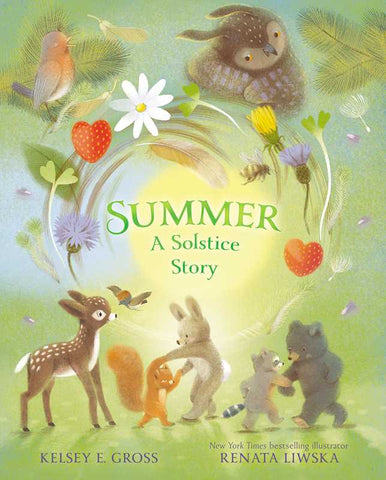 Summer: A Solstice Story, by Kelsey E. Gross & Renata Liwska