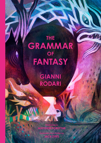 The Grammar of Fantasy: An Introduction to the Art of Inventing Stories, by Gianni Rodari