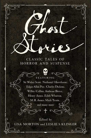 Ghost Stories: Classic Tales of Horror & Suspense, edited by Lisa Morton & Leslie S. Klinger