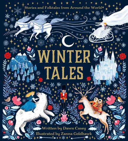 Winter Tales: Stories & Folktales from Around the World, by Dawn Casey & Zanna Goldhawk
