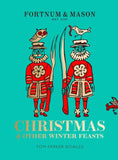 Fortnum & Mason: Christmas & Other Winter Feasts, by Tom Parker Bowles