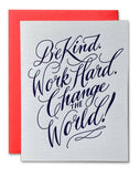 Letterpress Card: Be Kind, Work Hard, Change the World