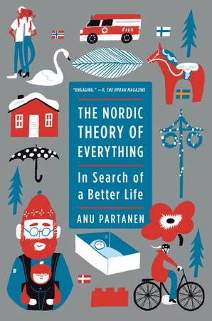 The Nordic Theory of Everything: In Search of a Better Life, by Anu Partanen