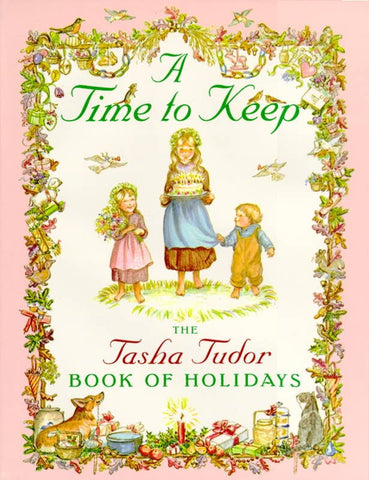 Time to Keep: The Tasha Tudor Book of Holidays, by Tasha Tudor