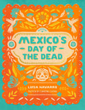 Mexico's Day of the Dead: A Celebration of Life through Stories and Photos, by Luisa Navarro & Christine Chitnis